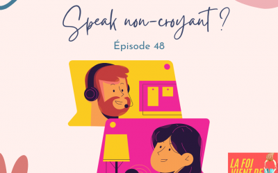 Episode 48  : Do you speak non-croyant ?
